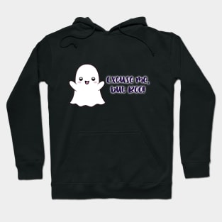 Excuse me, but Boo! Hoodie